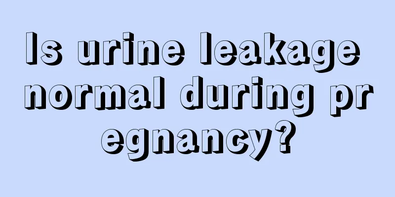 Is urine leakage normal during pregnancy?