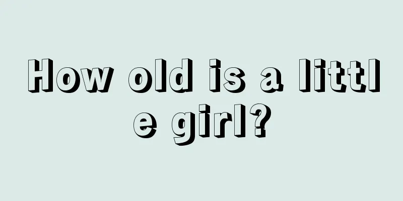 How old is a little girl?