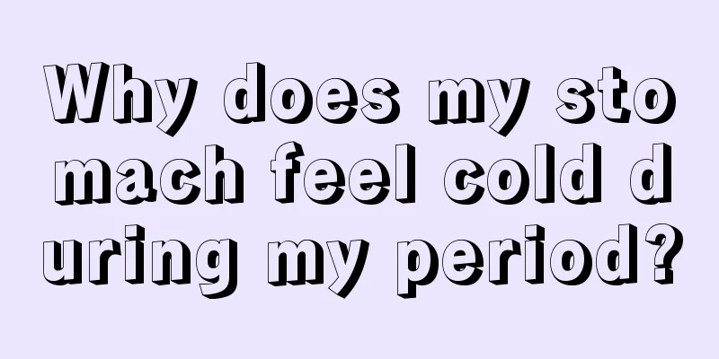 Why does my stomach feel cold during my period?