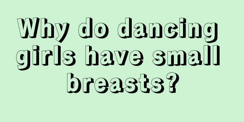 Why do dancing girls have small breasts?