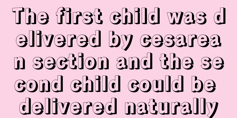 The first child was delivered by cesarean section and the second child could be delivered naturally