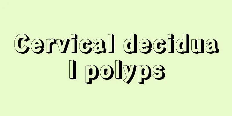 Cervical decidual polyps