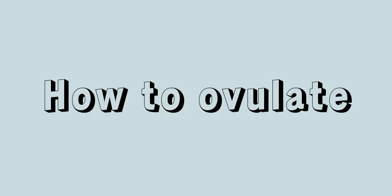 How to ovulate