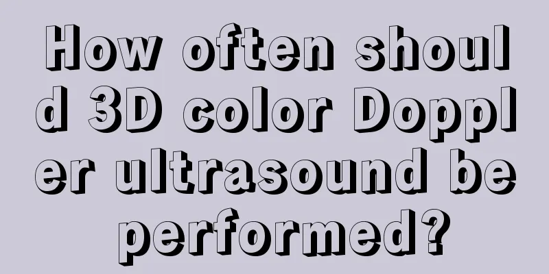 How often should 3D color Doppler ultrasound be performed?