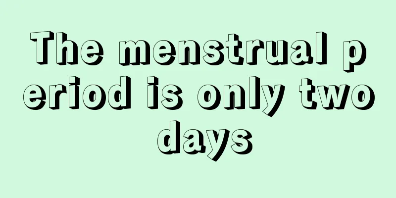 The menstrual period is only two days