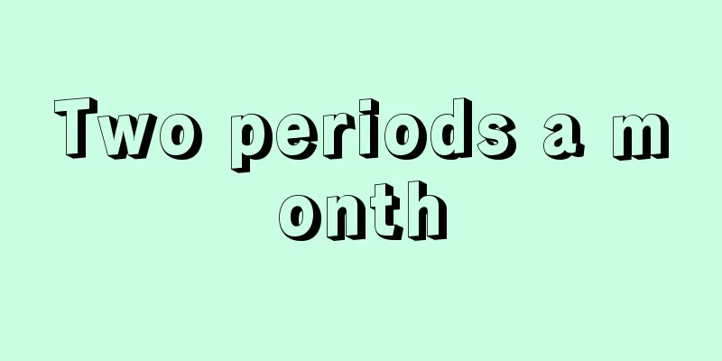 Two periods a month