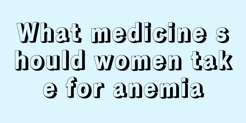 What medicine should women take for anemia