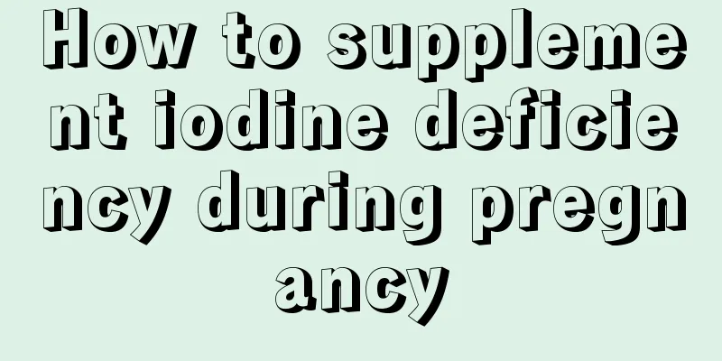 How to supplement iodine deficiency during pregnancy