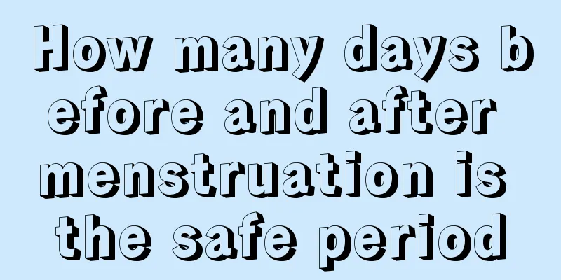 How many days before and after menstruation is the safe period