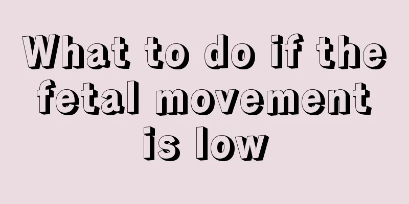 What to do if the fetal movement is low