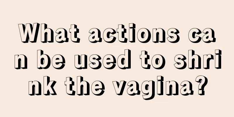 What actions can be used to shrink the vagina?