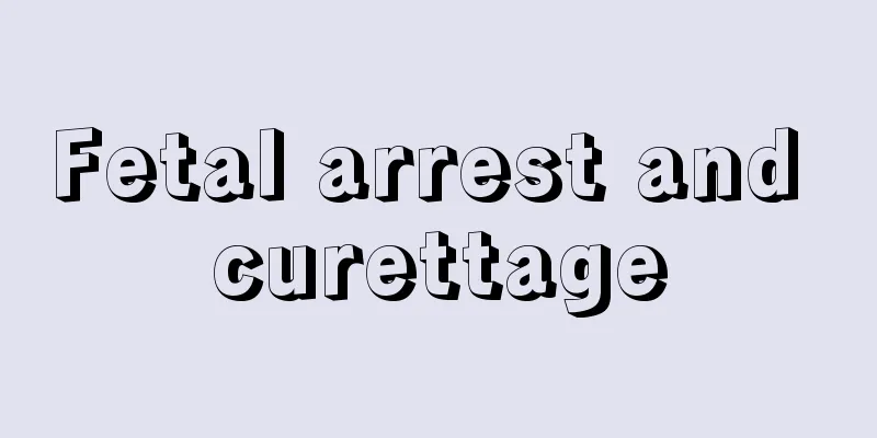 Fetal arrest and curettage