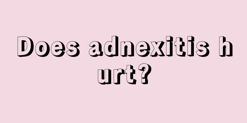 Does adnexitis hurt?