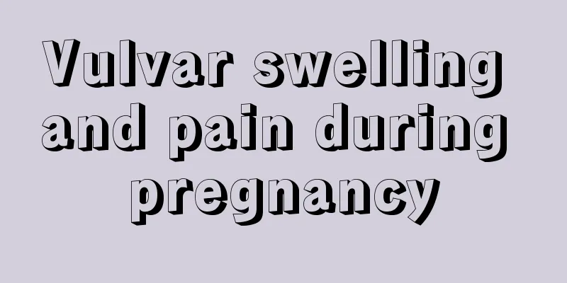 Vulvar swelling and pain during pregnancy