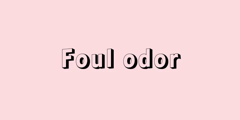 Foul odor