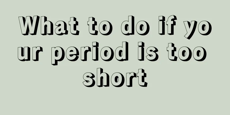 What to do if your period is too short