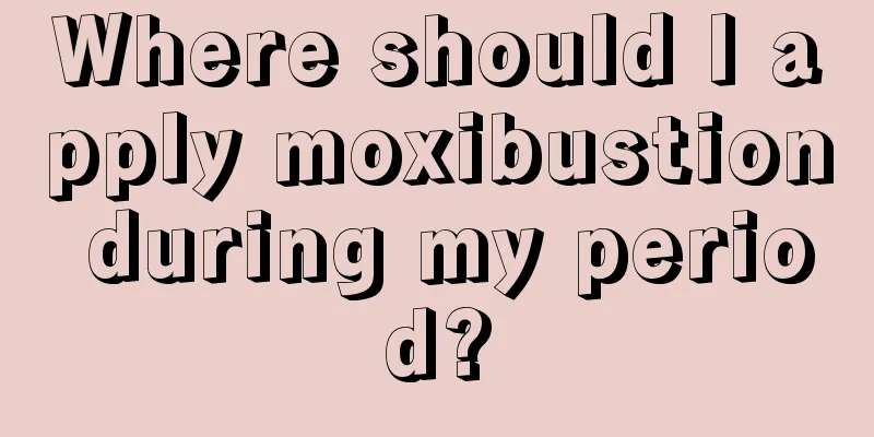 Where should I apply moxibustion during my period?