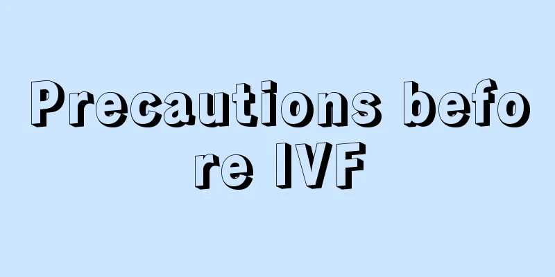 Precautions before IVF