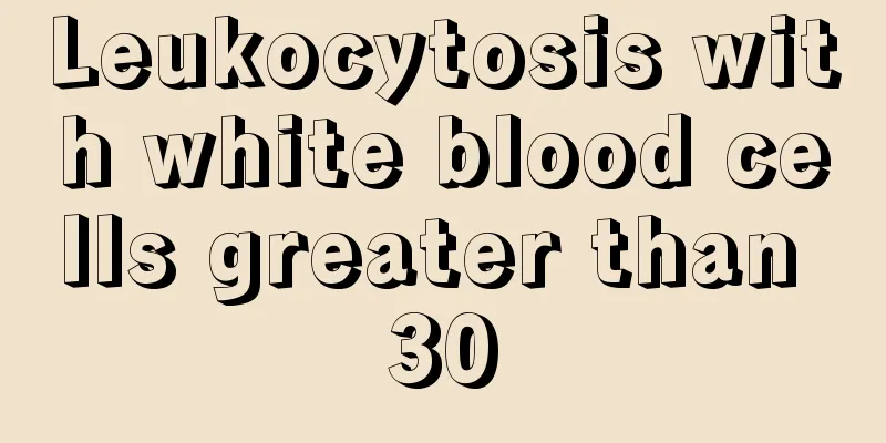 Leukocytosis with white blood cells greater than 30