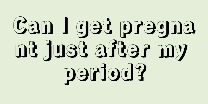 Can I get pregnant just after my period?