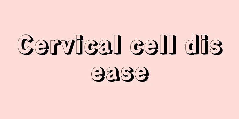 Cervical cell disease