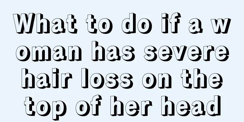 What to do if a woman has severe hair loss on the top of her head