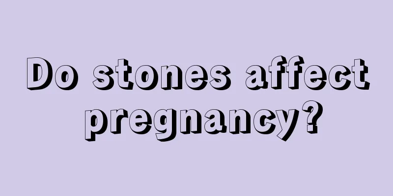 Do stones affect pregnancy?