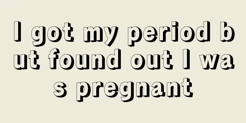 I got my period but found out I was pregnant