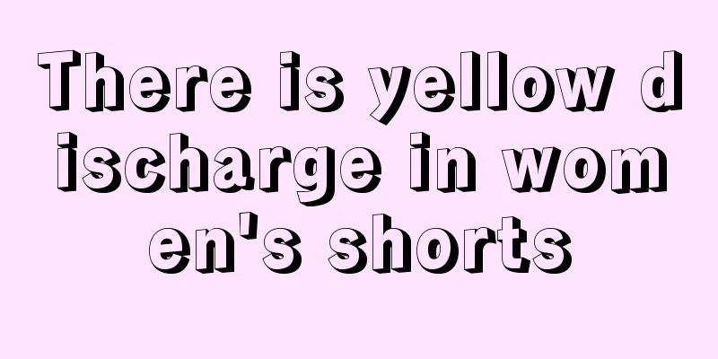 There is yellow discharge in women's shorts