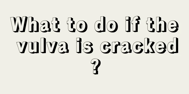 What to do if the vulva is cracked?