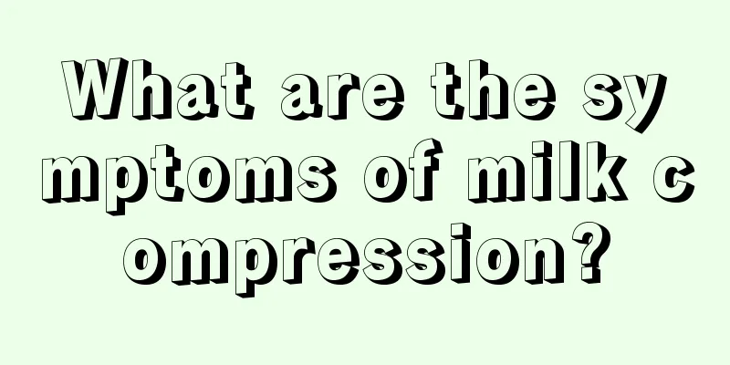 What are the symptoms of milk compression?