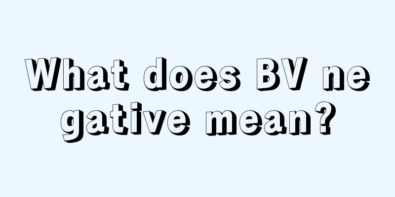 What does BV negative mean?