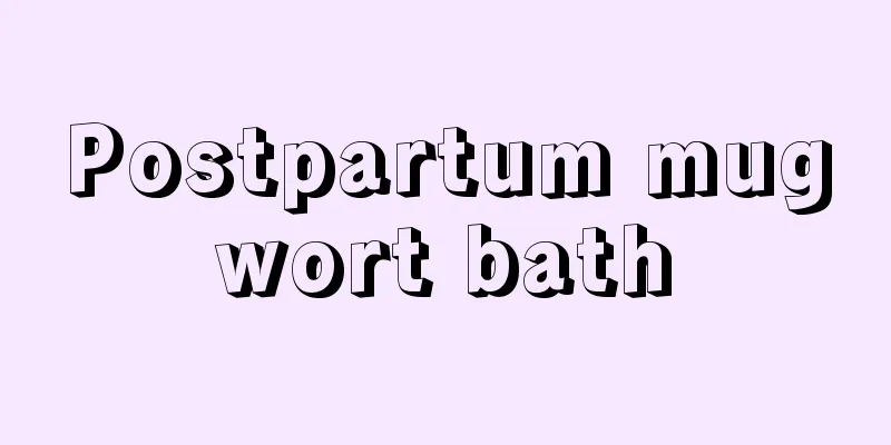 Postpartum mugwort bath