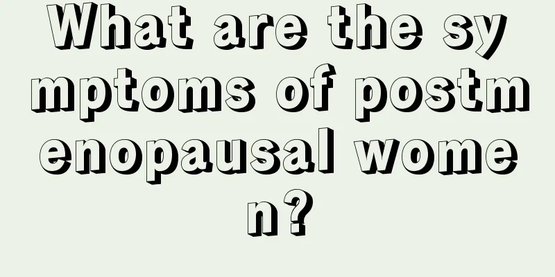 What are the symptoms of postmenopausal women?