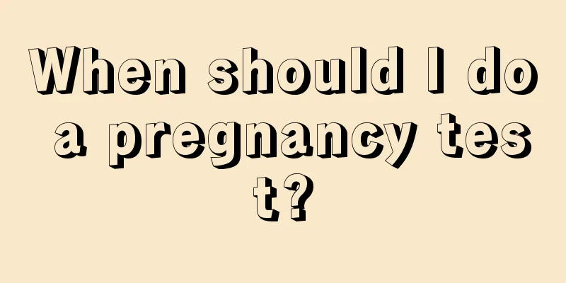 When should I do a pregnancy test?