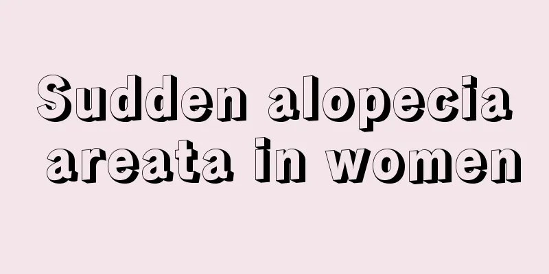 Sudden alopecia areata in women