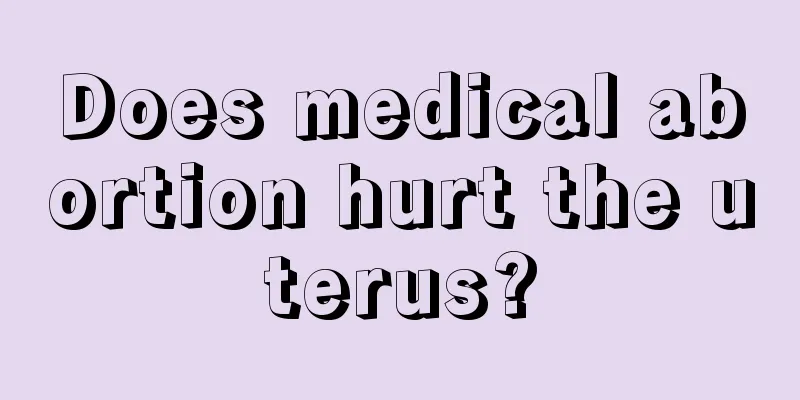 Does medical abortion hurt the uterus?