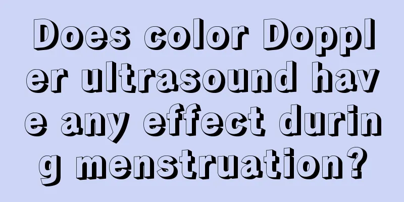 Does color Doppler ultrasound have any effect during menstruation?