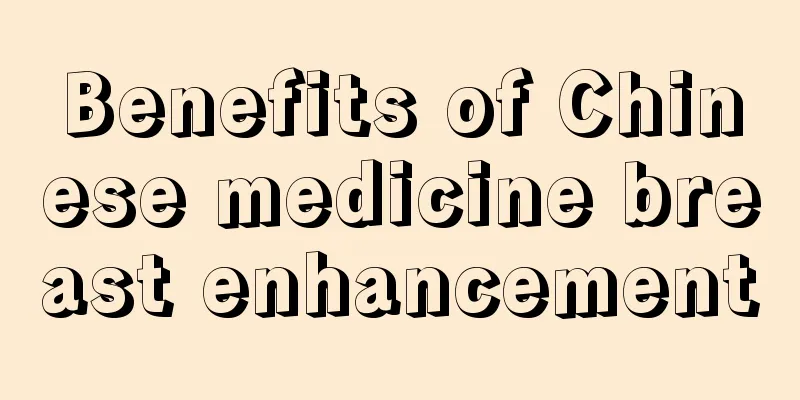 Benefits of Chinese medicine breast enhancement