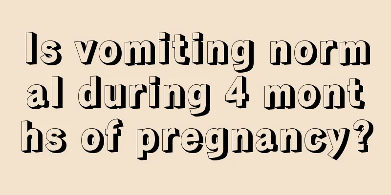 Is vomiting normal during 4 months of pregnancy?