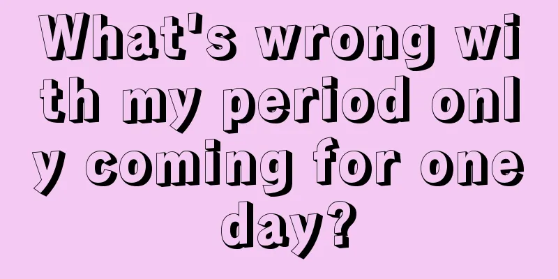 What's wrong with my period only coming for one day?