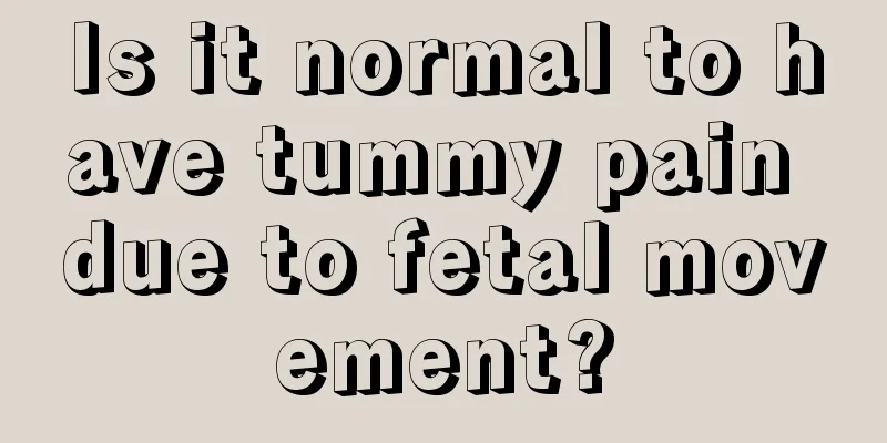 Is it normal to have tummy pain due to fetal movement?