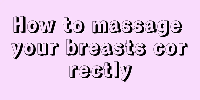 How to massage your breasts correctly