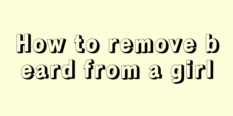 How to remove beard from a girl