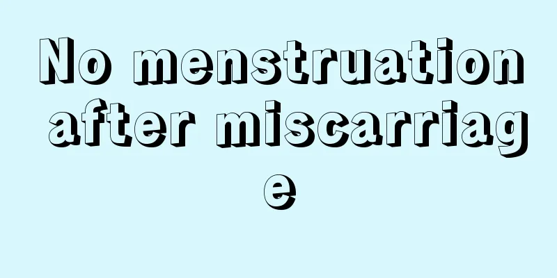 No menstruation after miscarriage