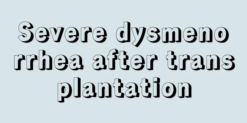 Severe dysmenorrhea after transplantation