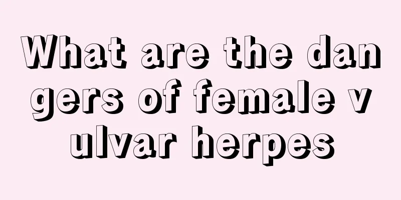 What are the dangers of female vulvar herpes