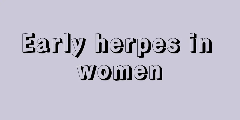 Early herpes in women