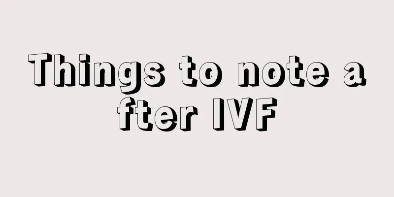 Things to note after IVF