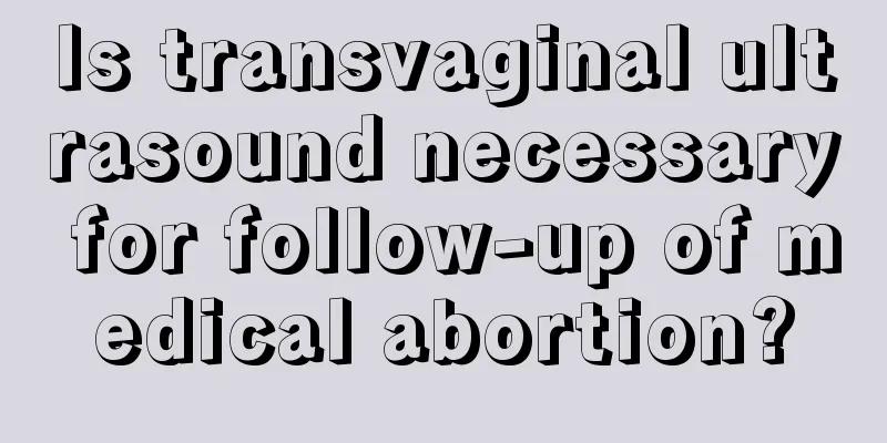 Is transvaginal ultrasound necessary for follow-up of medical abortion?